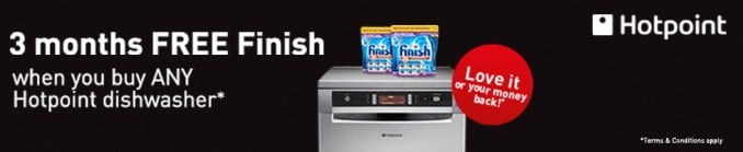 3 Months supply of Finish Tablets with any Hotpoint dishwasher and a 30 day money back guarantee