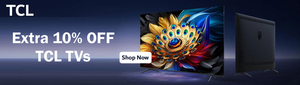 Extra 10% Off on Selected TCL TVs - Limited Time Only