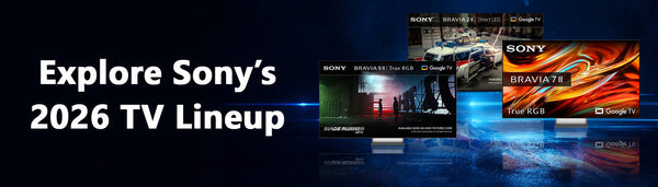 Sony 2026 TVs: Cinematic Sound, True-to-Life Colour, and a BRAVIA for Every Room