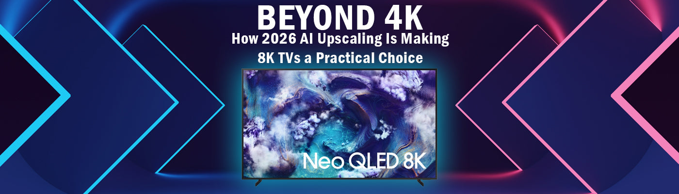 Beyond 4K: How 2026 AI Upscaling Is Making 8K TVs a Practical Choice