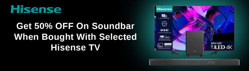 Hisense 50% Off Soundbar When Bought With Selected TV