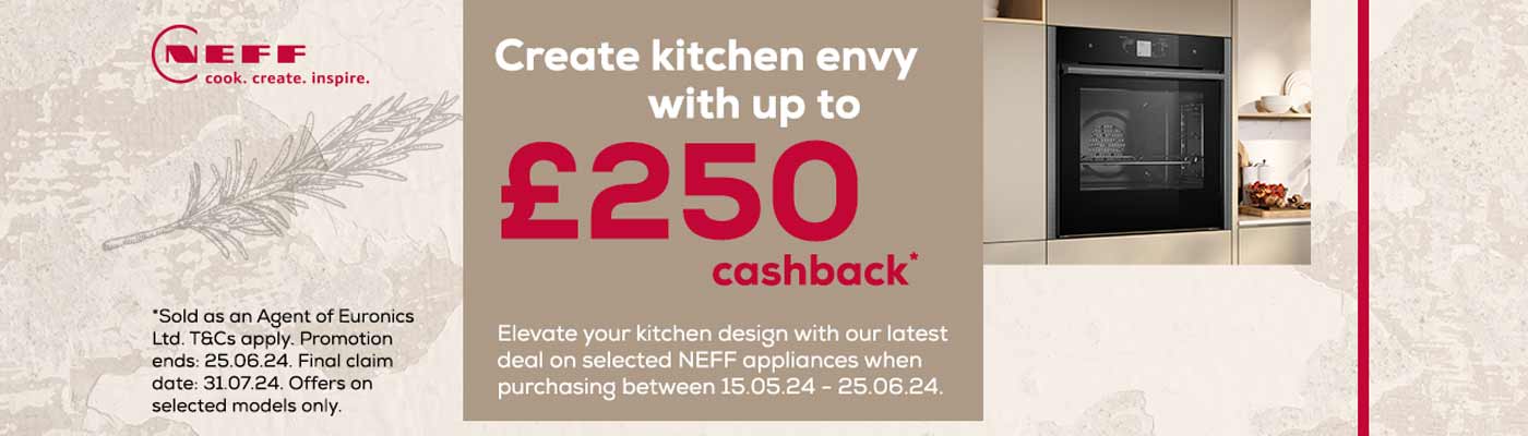 Claim Up to £250 Cashback on Selected Neff Appliances